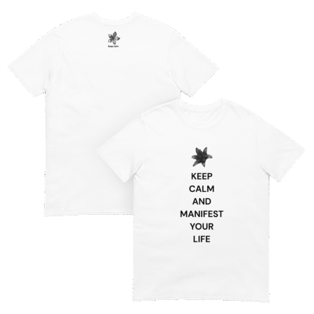 MANIFEST YOUR LIFE – WHITE t-shirt - KEEP CALM AND MANIFEST YOUR LIFE